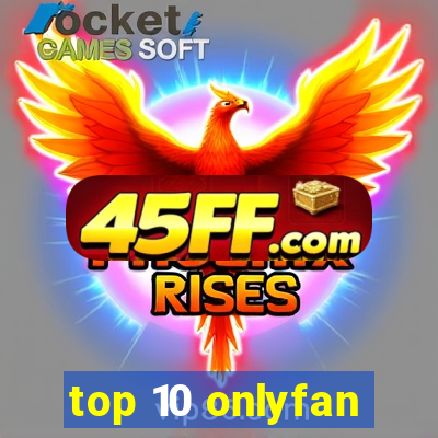 top 10 onlyfan